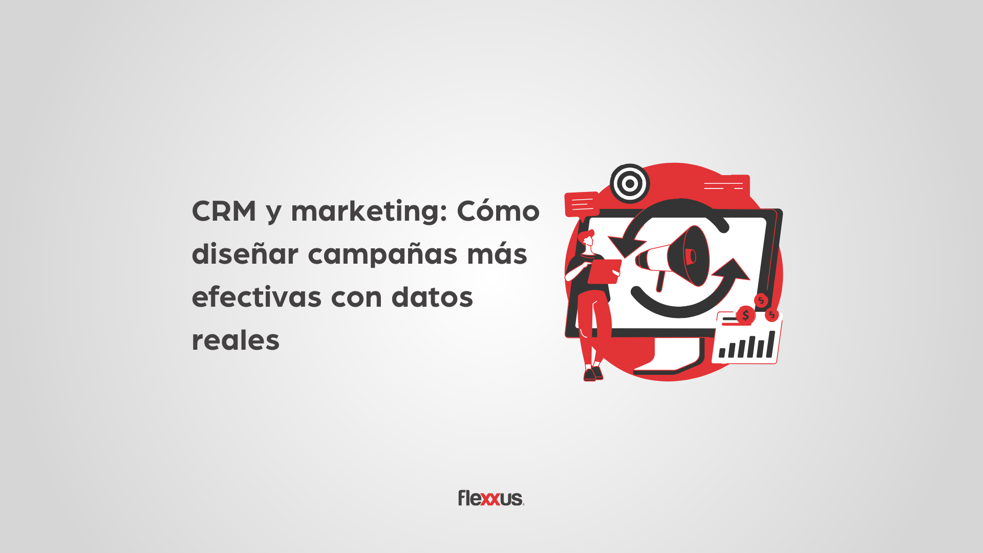 CRM y marketing: Cómo diseñar campañas más efectivas con datos reales