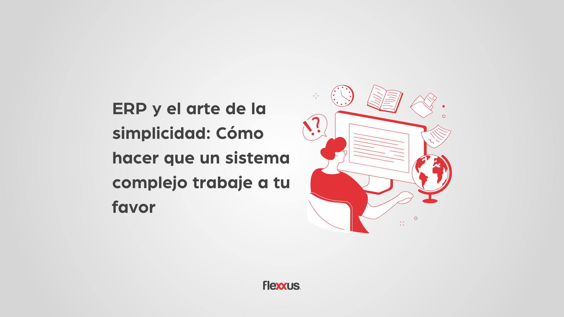 Software ERP y el arte de la simplicidad: Cómo hacer que un sistema complejo trabaje a tu favor.