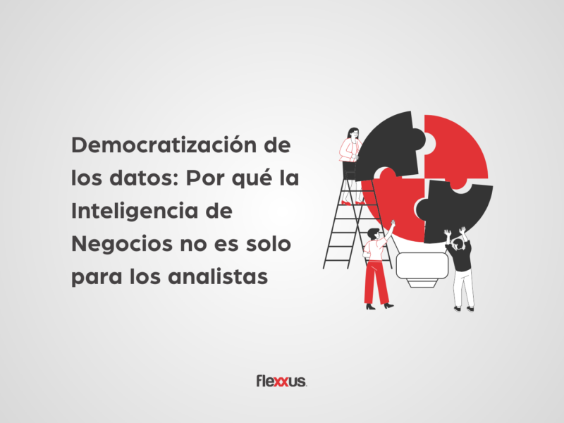 Democratización de los datos: Por qué la Inteligencia de Negocios no es solo para los analistas